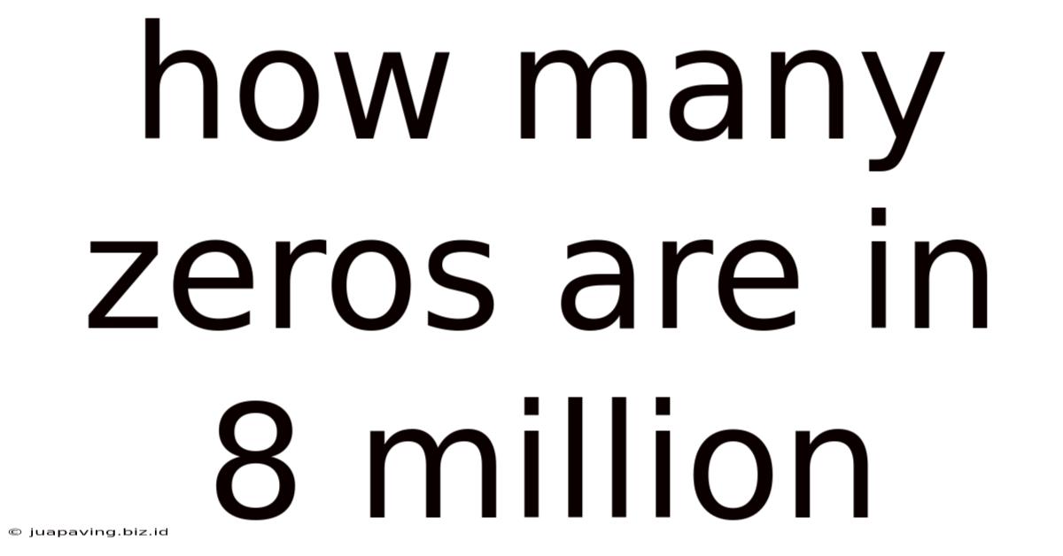 How Many Zeros Are In 8 Million