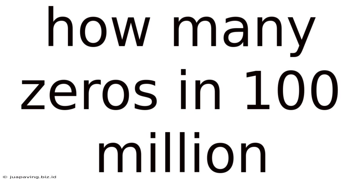 How Many Zeros In 100 Million