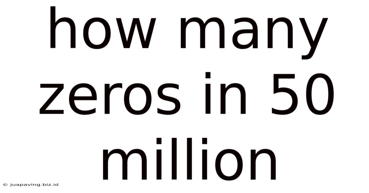 How Many Zeros In 50 Million