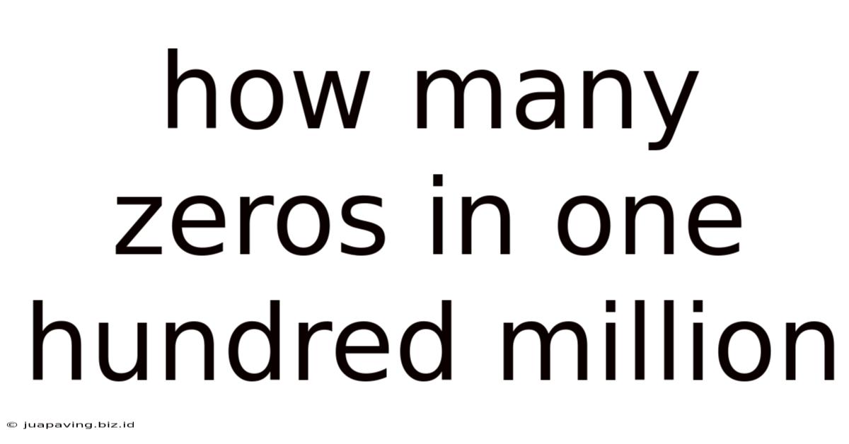 How Many Zeros In One Hundred Million