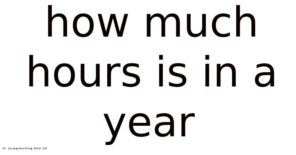How Much Hours Is In A Year