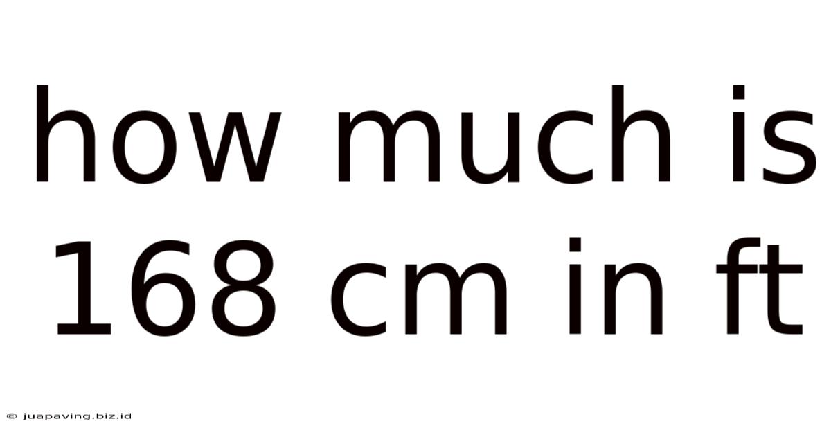 How Much Is 168 Cm In Ft