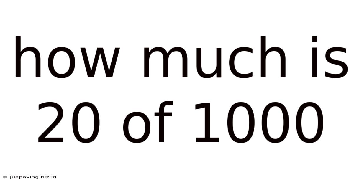 How Much Is 20 Of 1000
