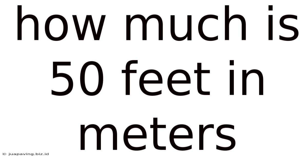 How Much Is 50 Feet In Meters