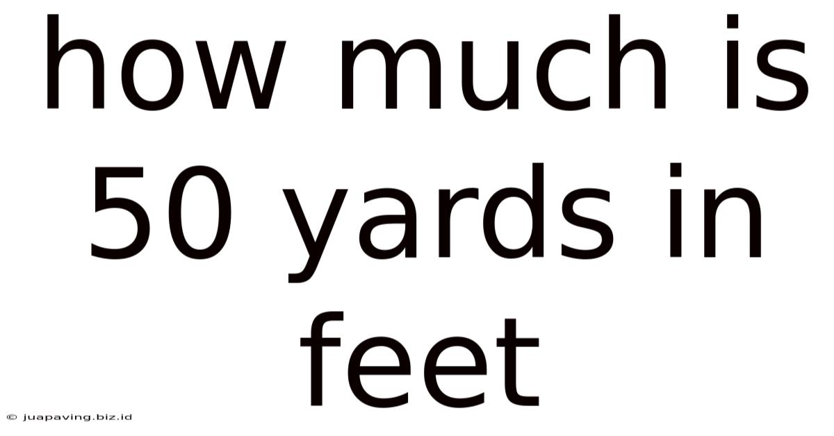 How Much Is 50 Yards In Feet