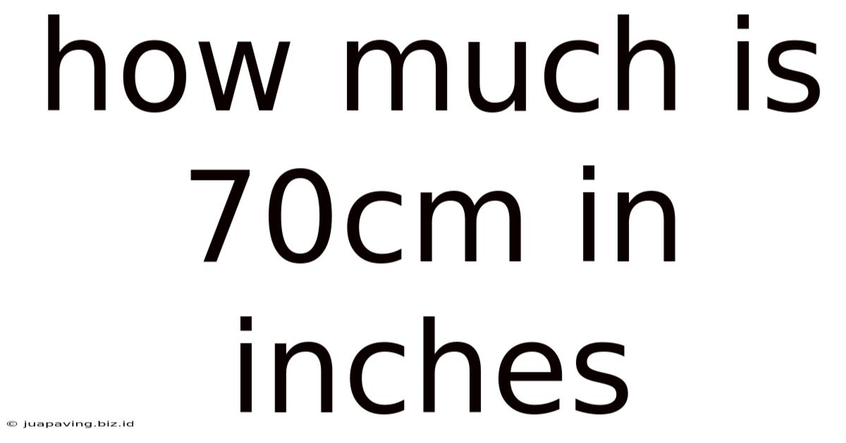 How Much Is 70cm In Inches
