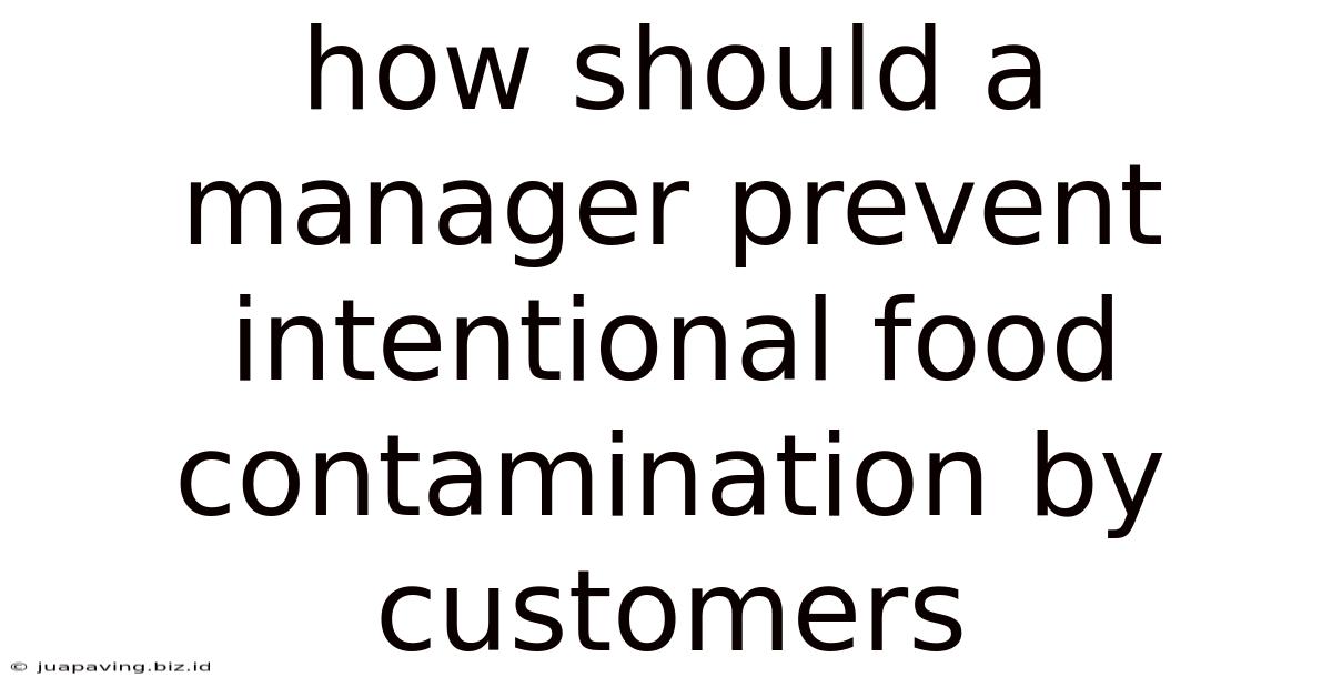 How Should A Manager Prevent Intentional Food Contamination By Customers