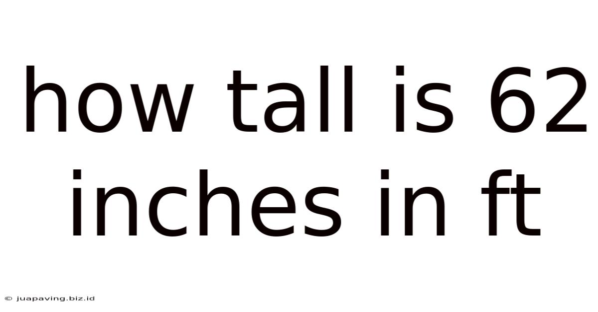 How Tall Is 62 Inches In Ft