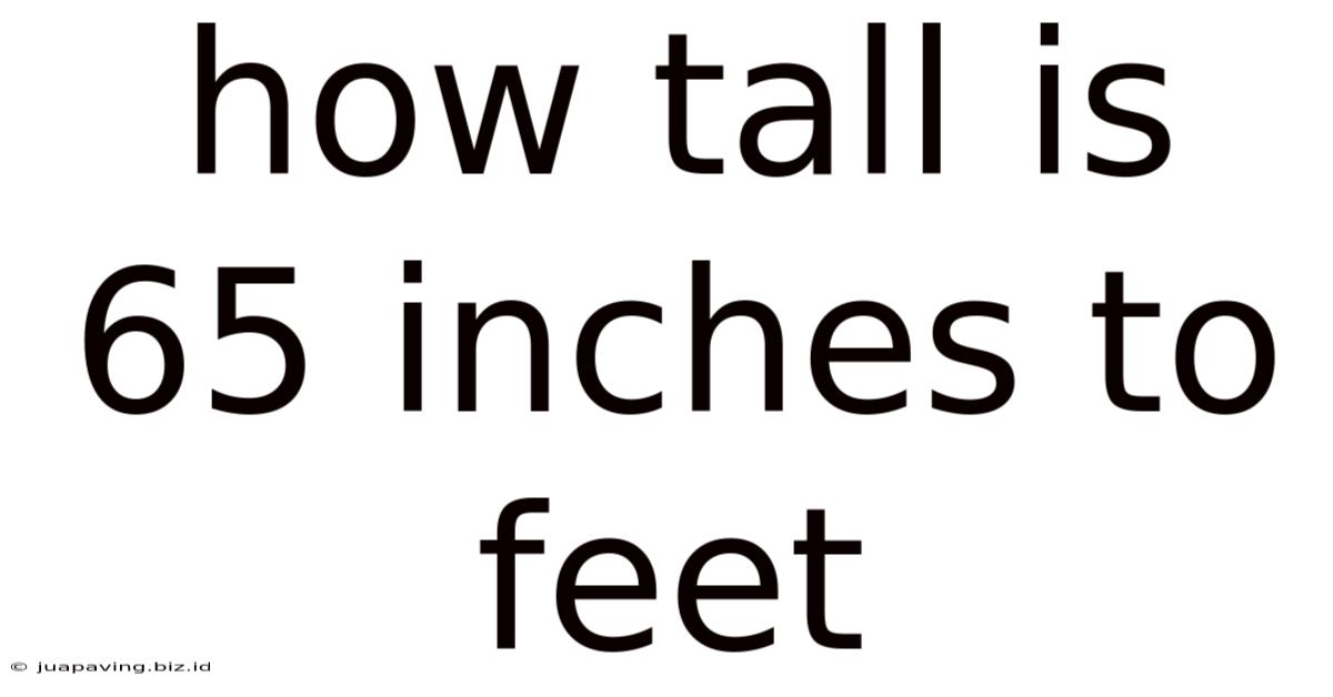 How Tall Is 65 Inches To Feet