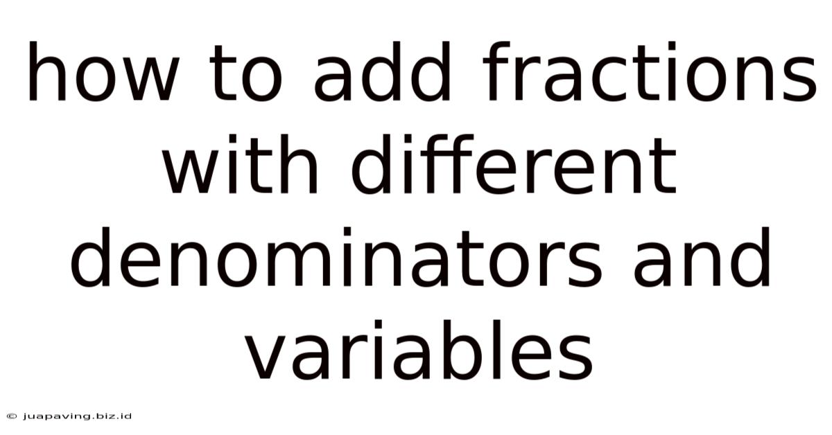 How To Add Fractions With Different Denominators And Variables