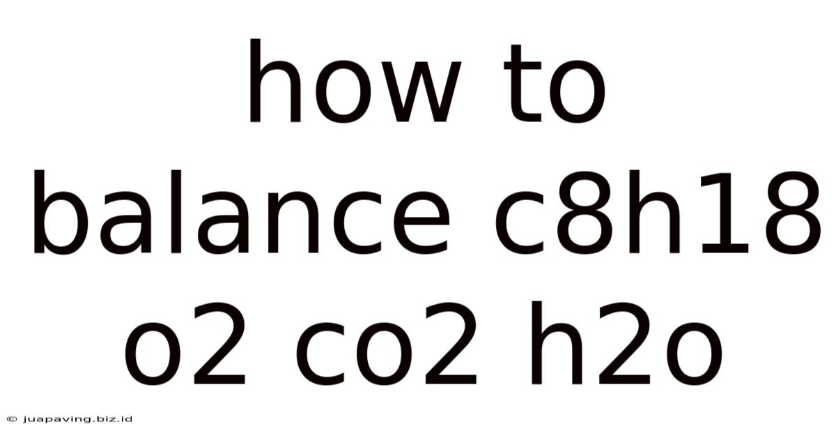 How To Balance C8h18 O2 Co2 H2o