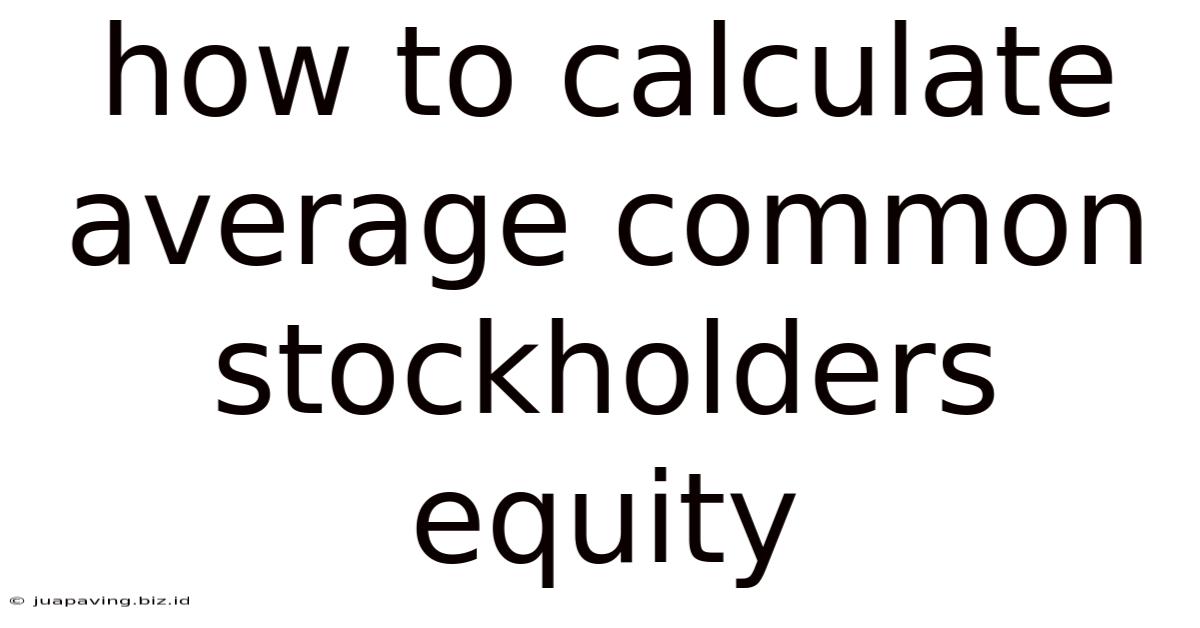 How To Calculate Average Common Stockholders Equity