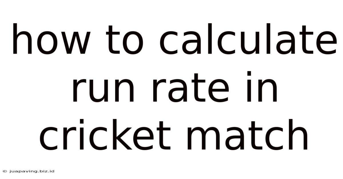 How To Calculate Run Rate In Cricket Match