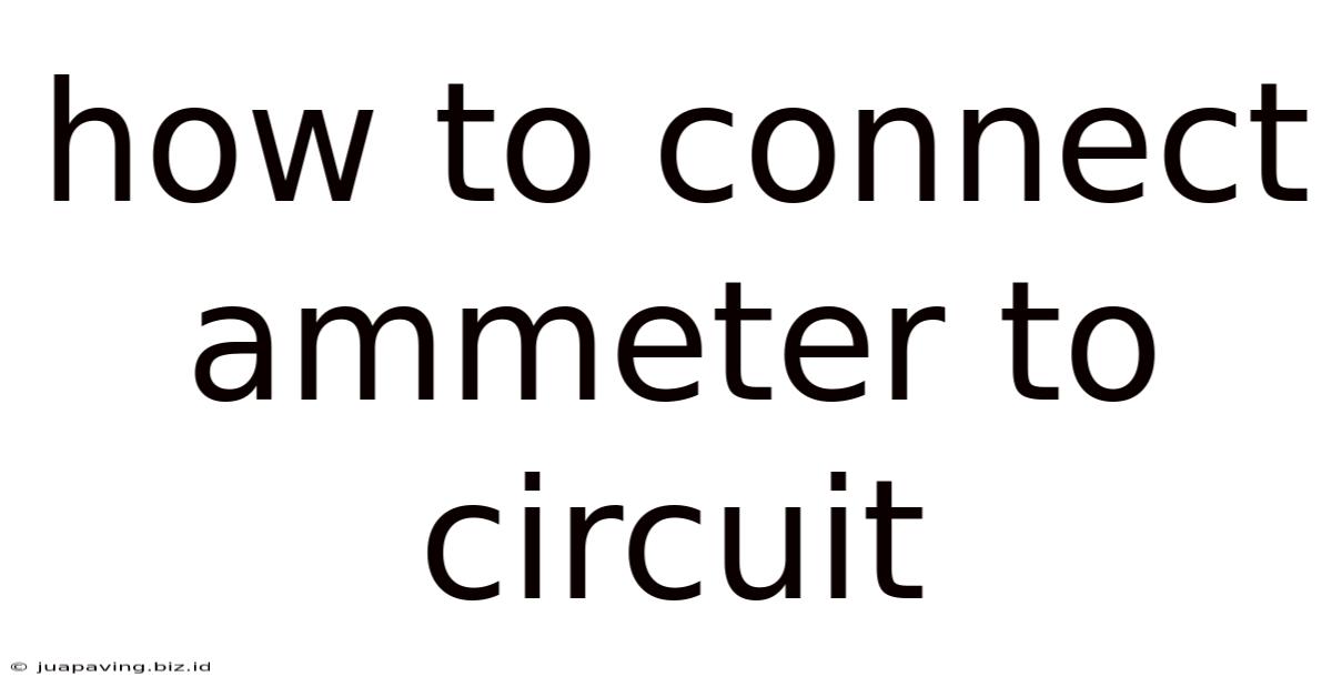 How To Connect Ammeter To Circuit
