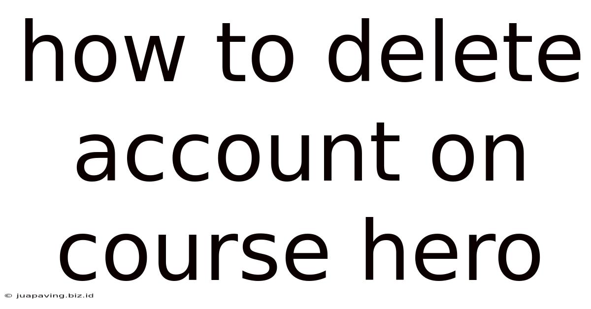 How To Delete Account On Course Hero