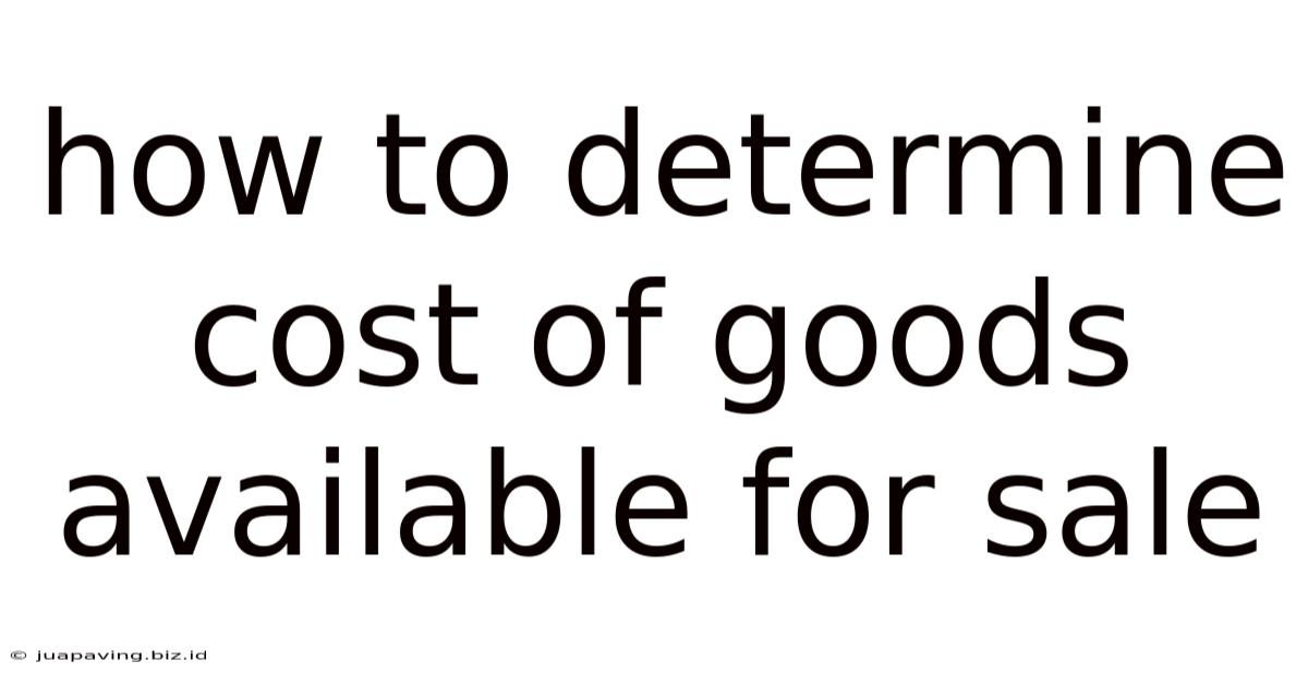How To Determine Cost Of Goods Available For Sale