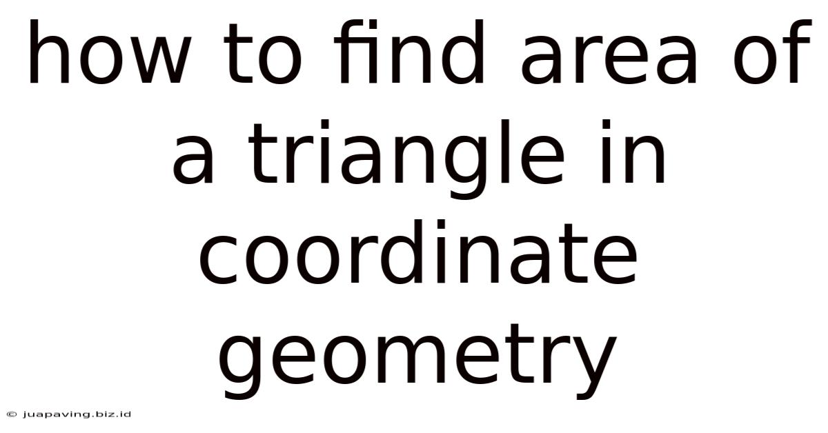 How To Find Area Of A Triangle In Coordinate Geometry
