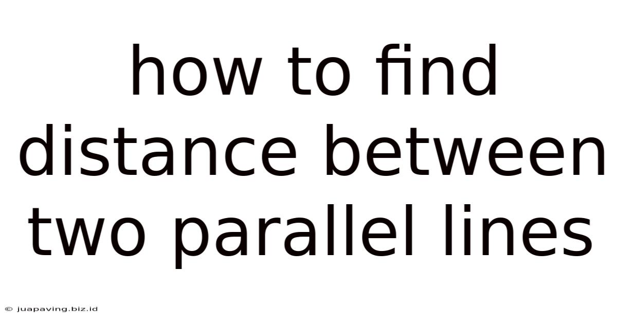 How To Find Distance Between Two Parallel Lines
