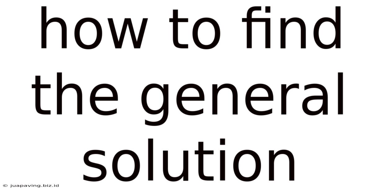 How To Find The General Solution