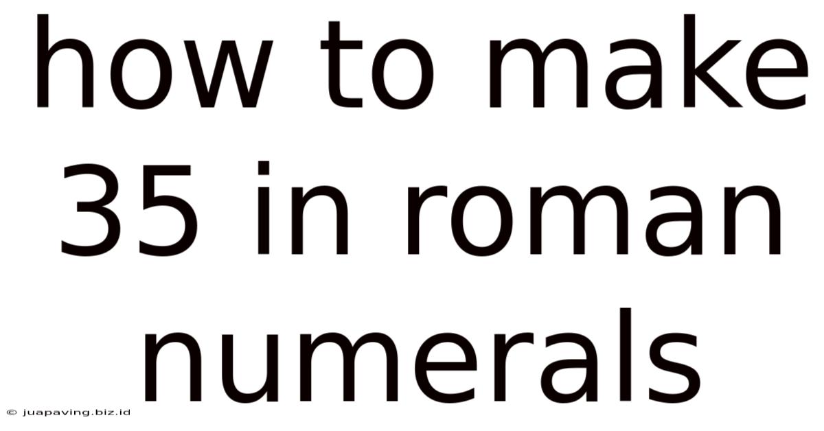 How To Make 35 In Roman Numerals