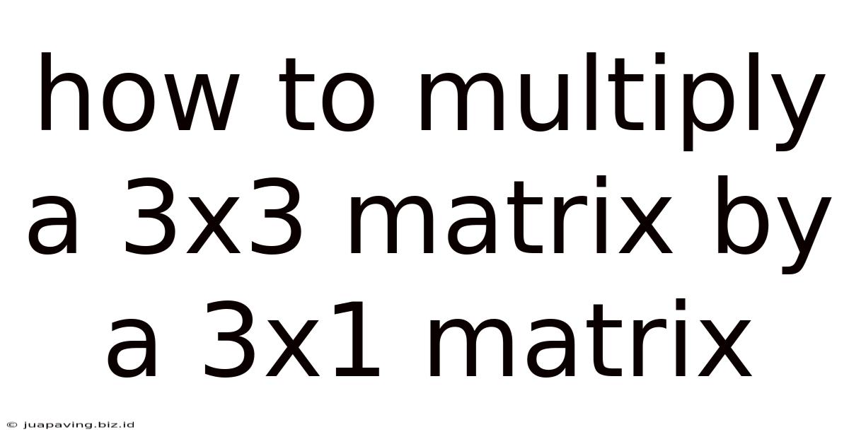 How To Multiply A 3x3 Matrix By A 3x1 Matrix