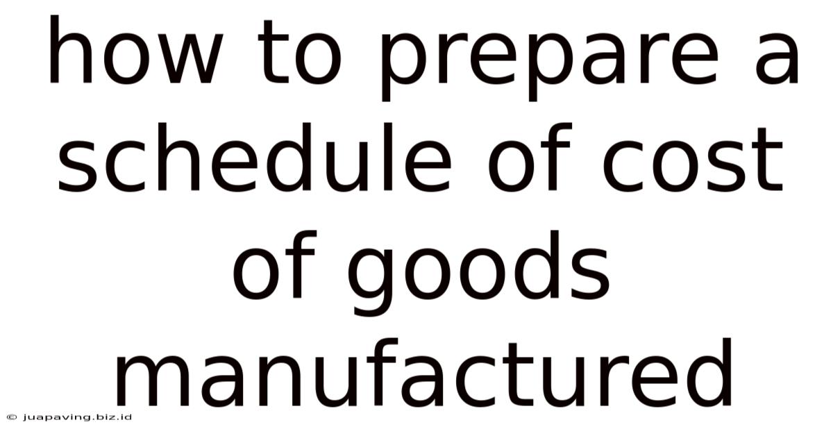 How To Prepare A Schedule Of Cost Of Goods Manufactured