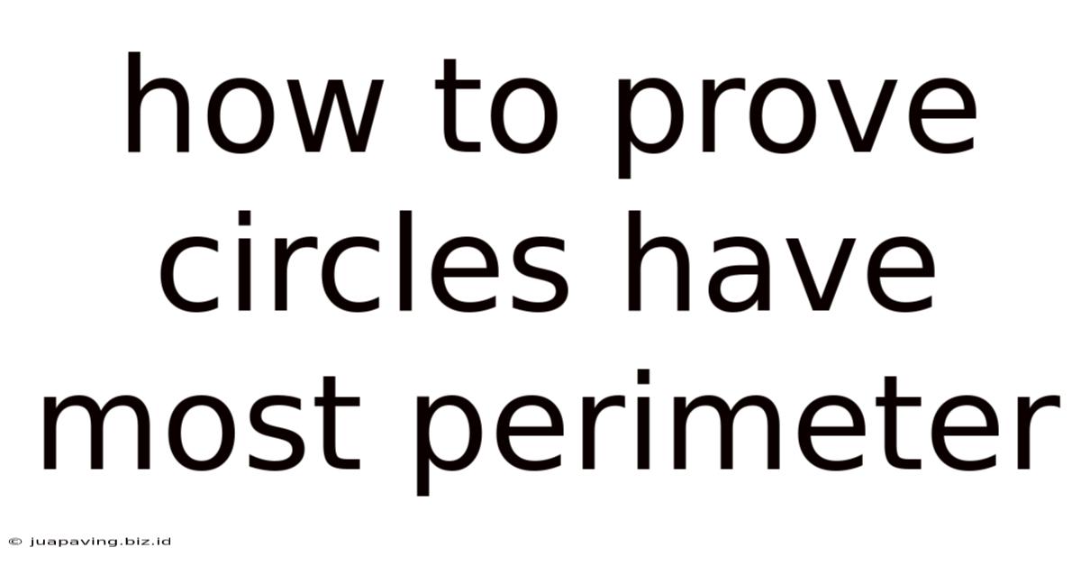 How To Prove Circles Have Most Perimeter