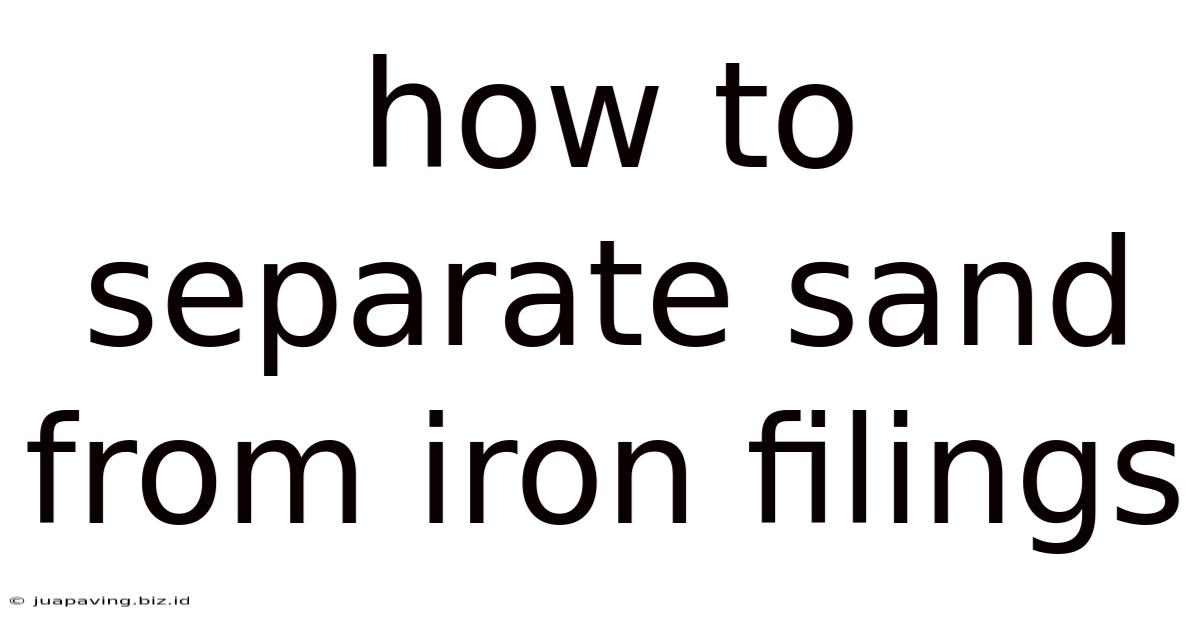 How To Separate Sand From Iron Filings
