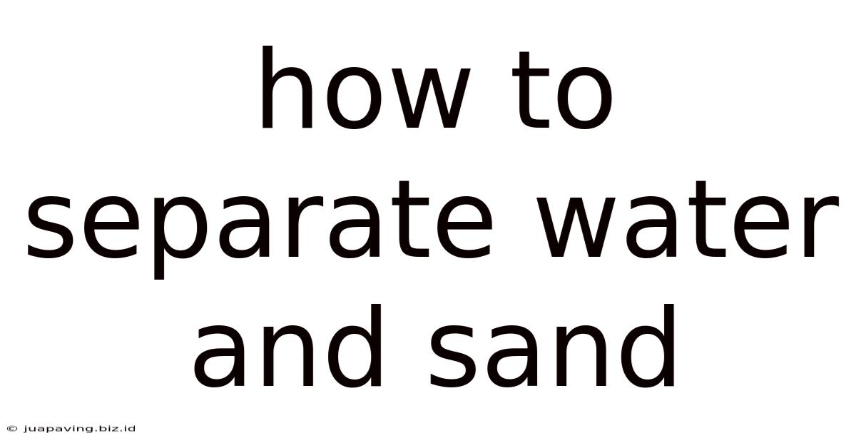 How To Separate Water And Sand