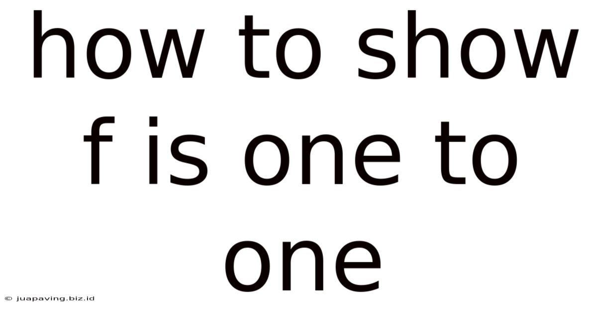 How To Show F Is One To One