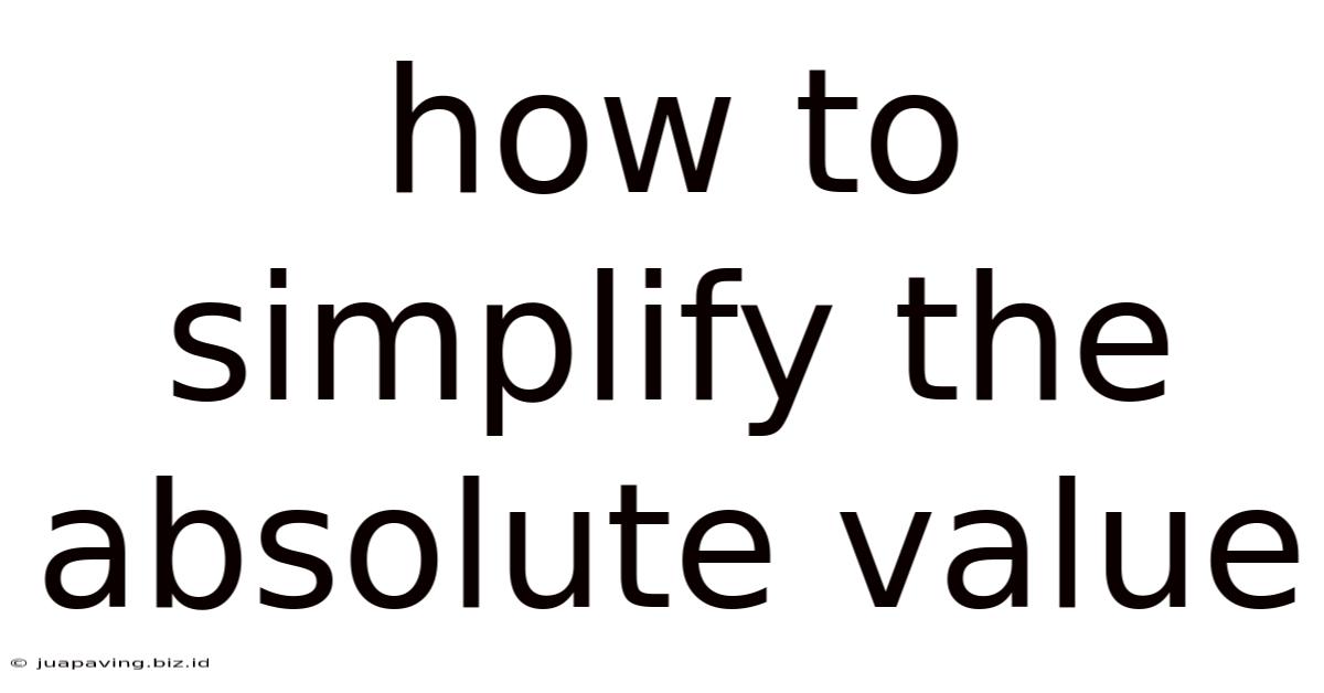 How To Simplify The Absolute Value