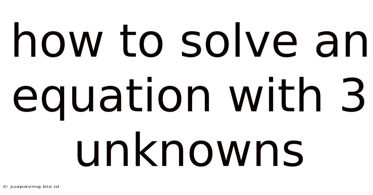 How To Solve An Equation With 3 Unknowns