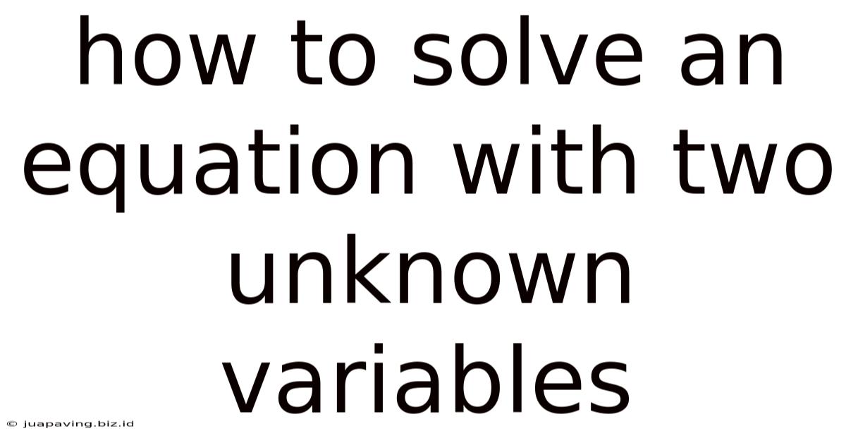 How To Solve An Equation With Two Unknown Variables