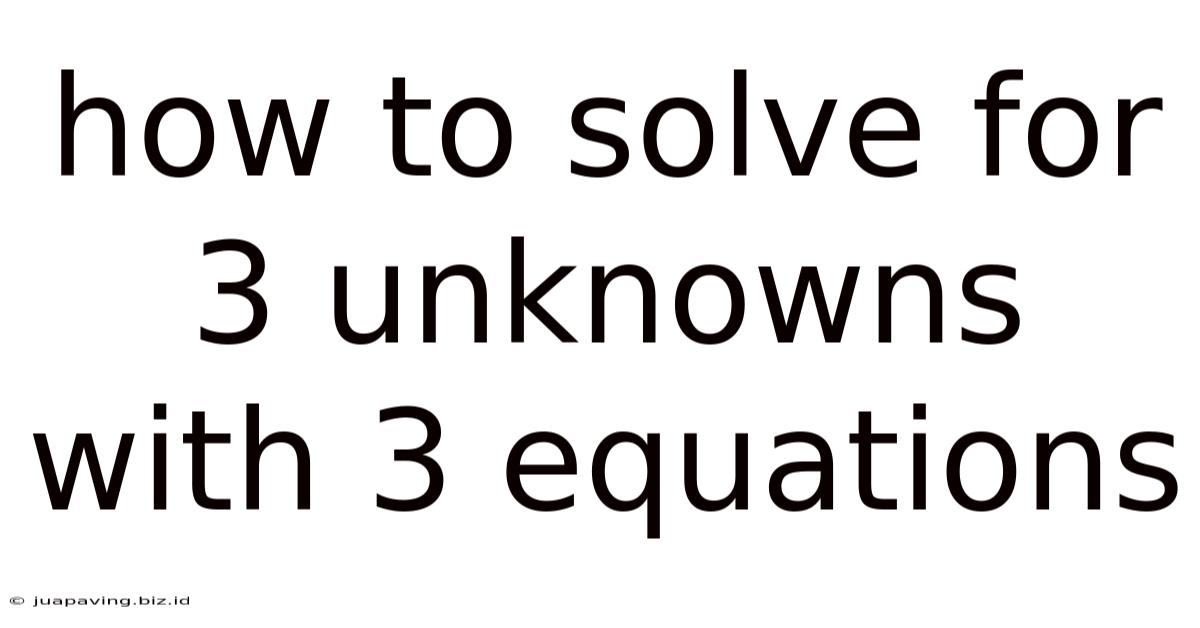 How To Solve For 3 Unknowns With 3 Equations