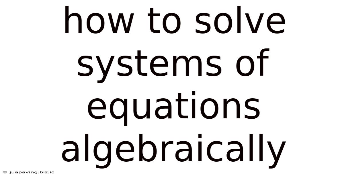 How To Solve Systems Of Equations Algebraically