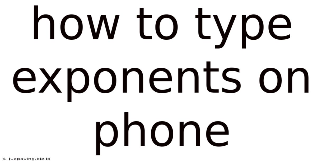 How To Type Exponents On Phone