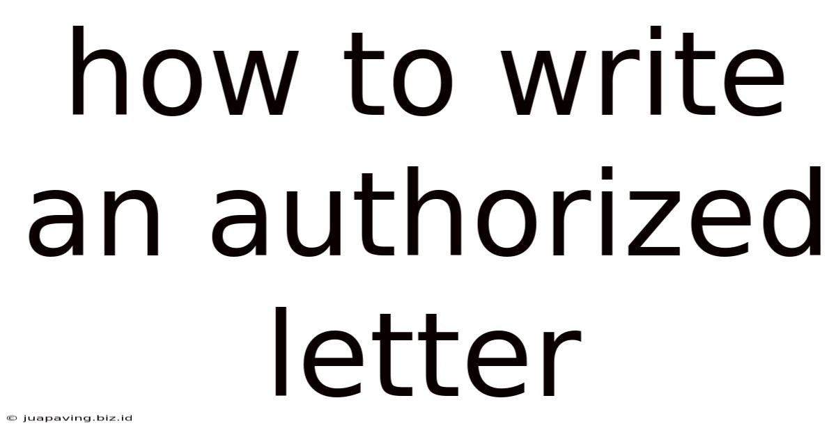 How To Write An Authorized Letter