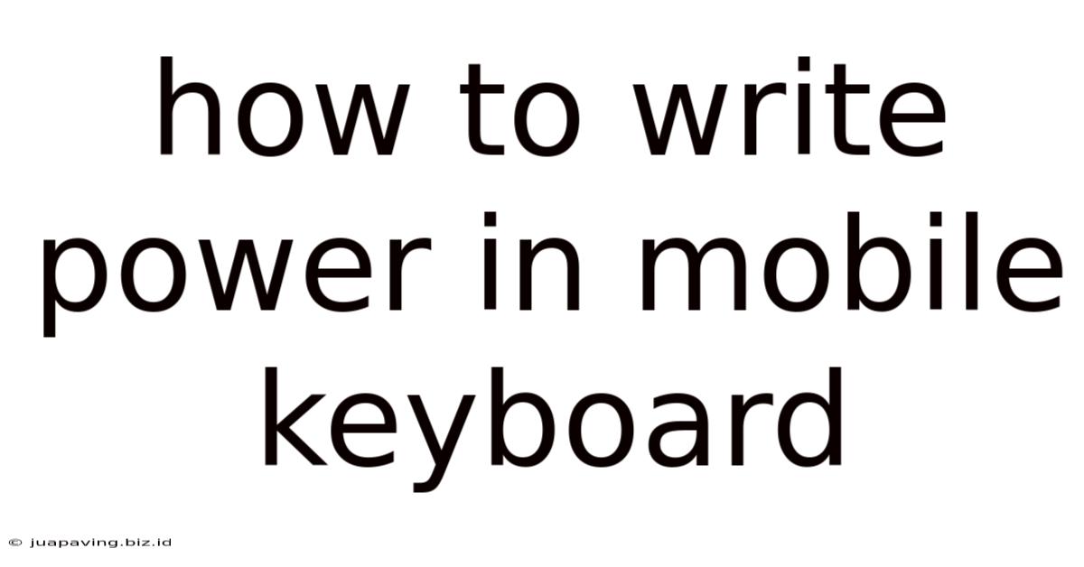 How To Write Power In Mobile Keyboard