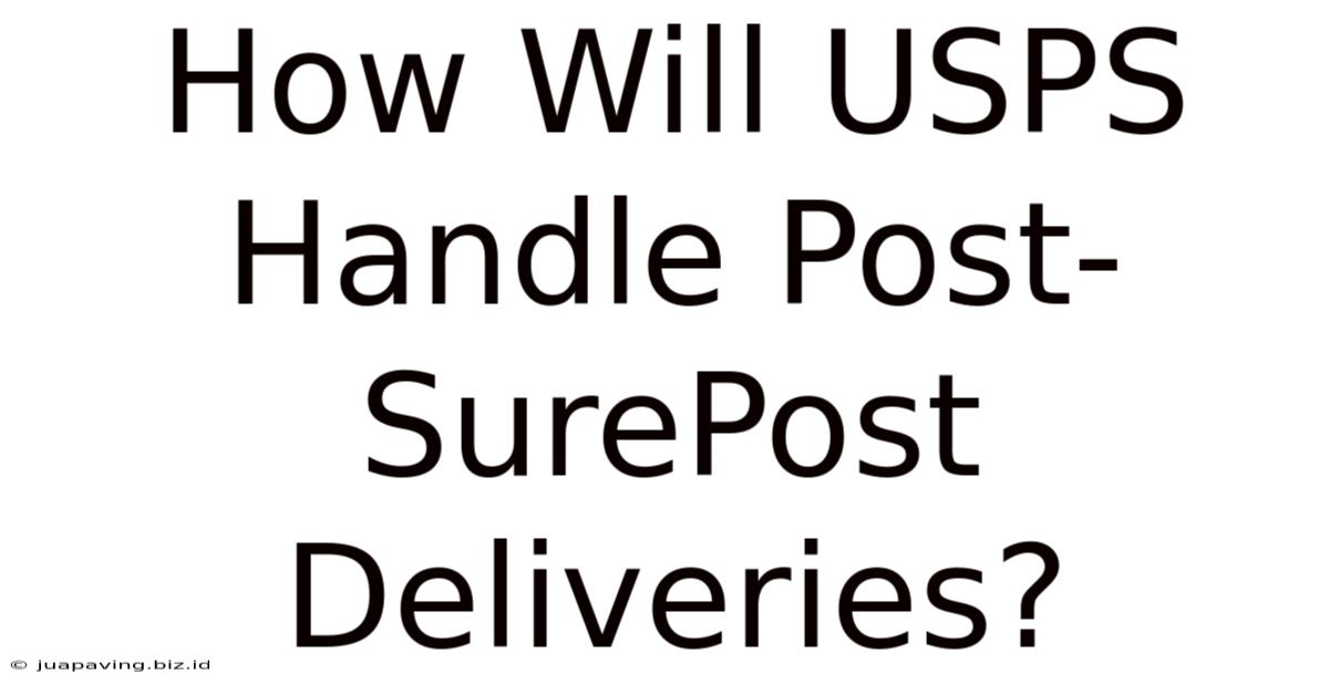 How Will USPS Handle Post-SurePost Deliveries?