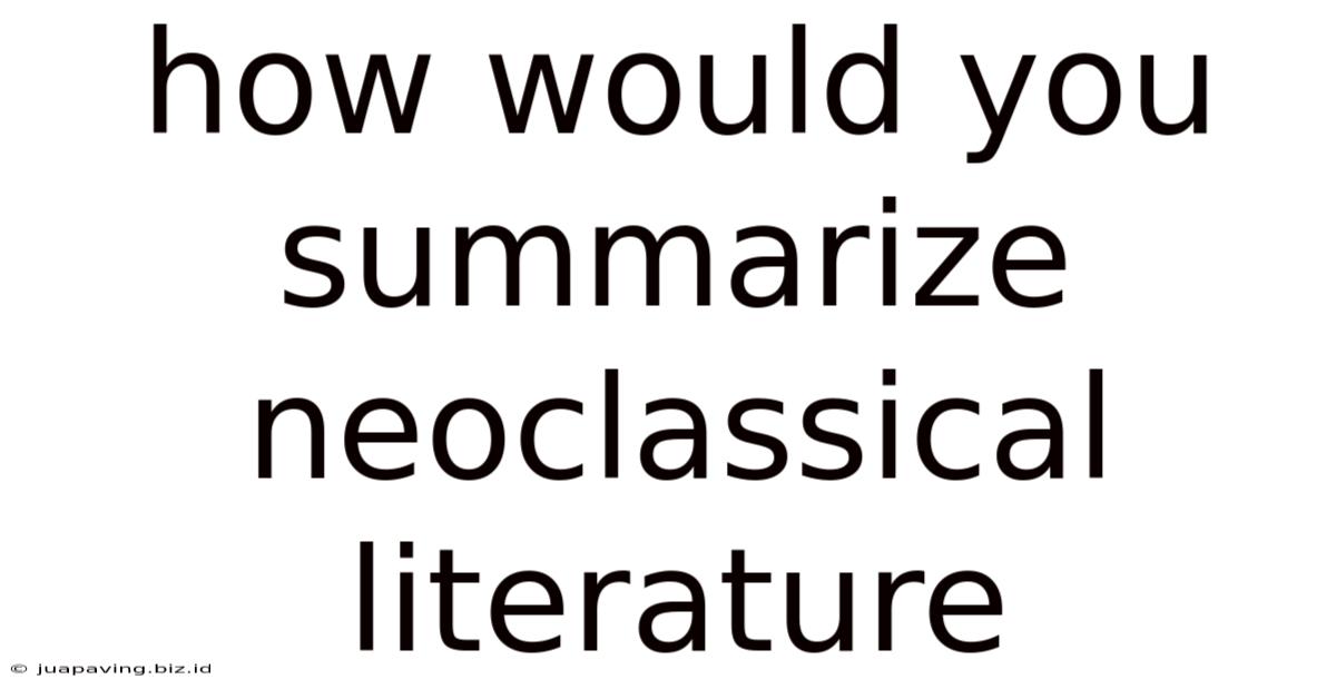 How Would You Summarize Neoclassical Literature