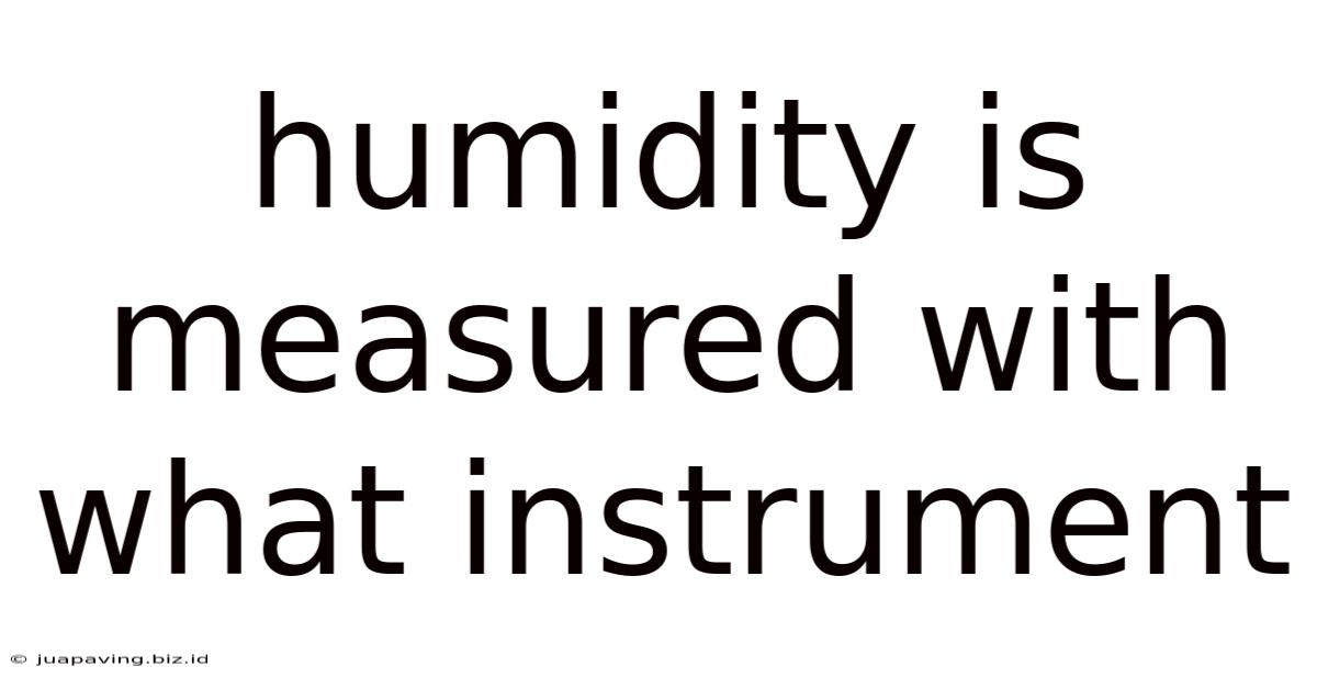 Humidity Is Measured With What Instrument