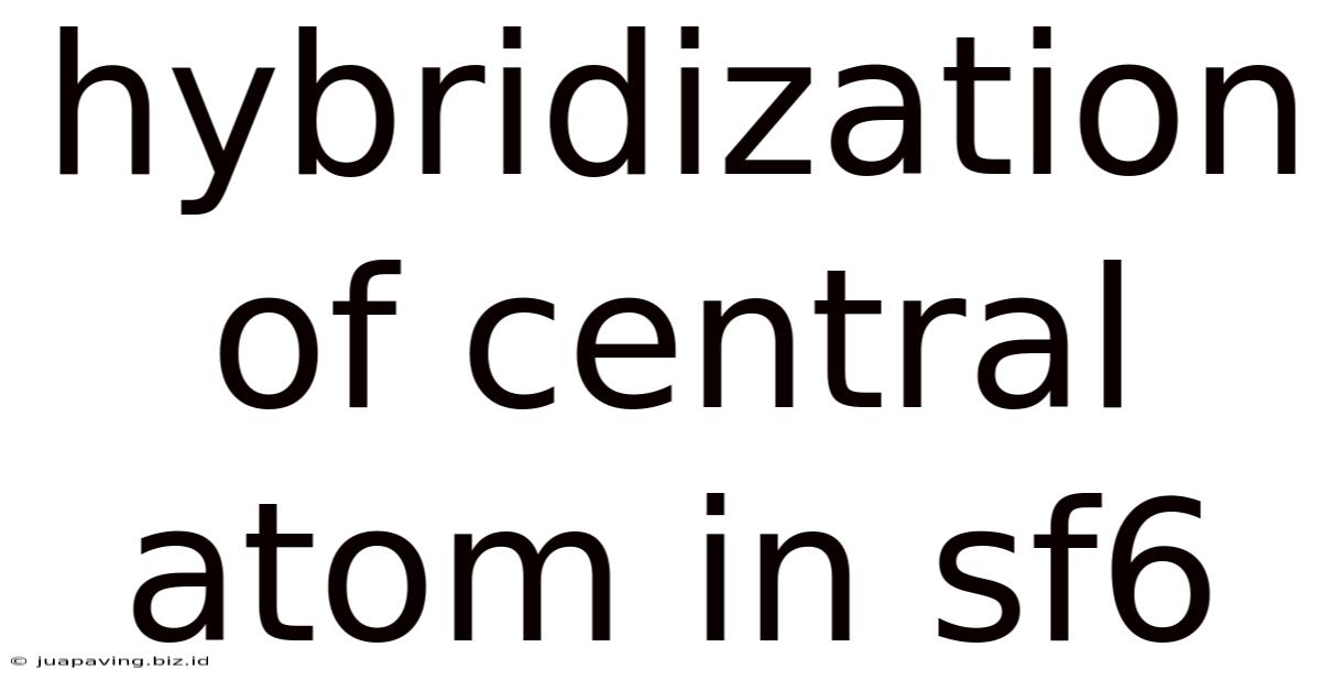 Hybridization Of Central Atom In Sf6