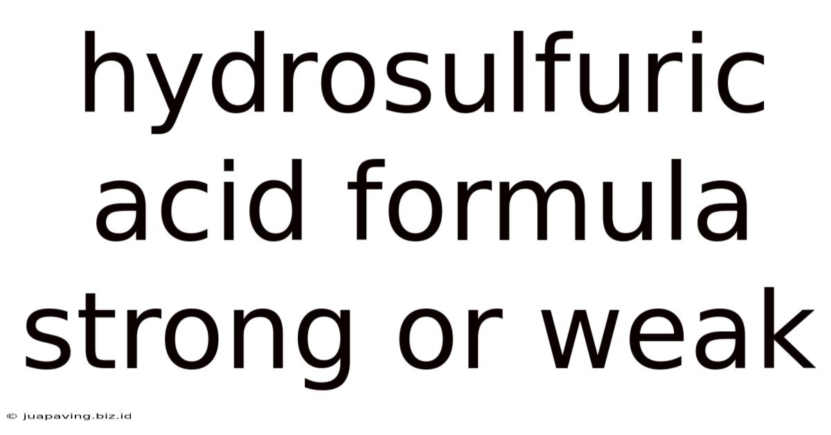 Hydrosulfuric Acid Formula Strong Or Weak