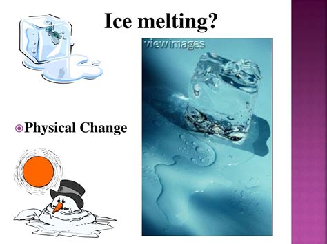 Ice Melting Is A Physical Change