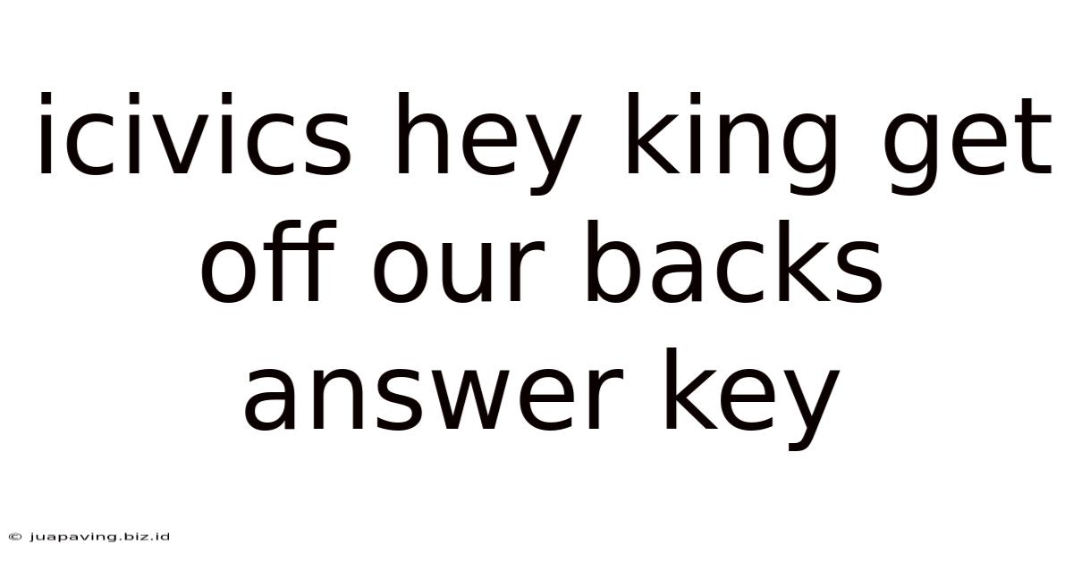 Icivics Hey King Get Off Our Backs Answer Key
