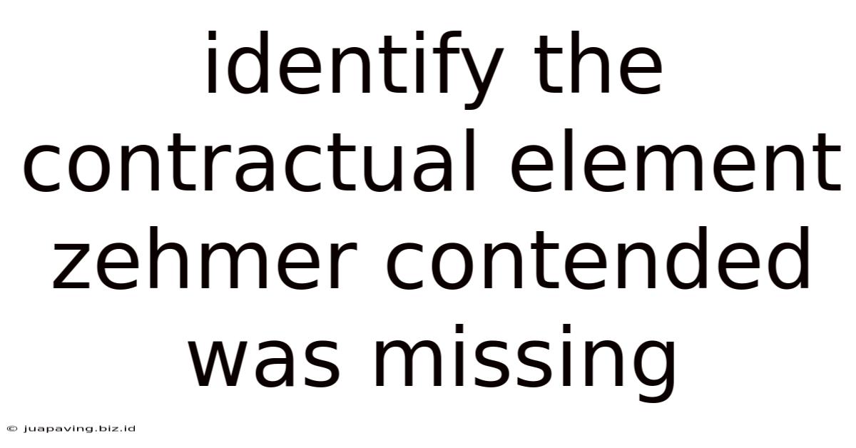 Identify The Contractual Element Zehmer Contended Was Missing