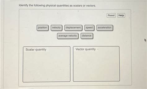 Identify The Following Physical Quantities As Scalars Or Vectors.