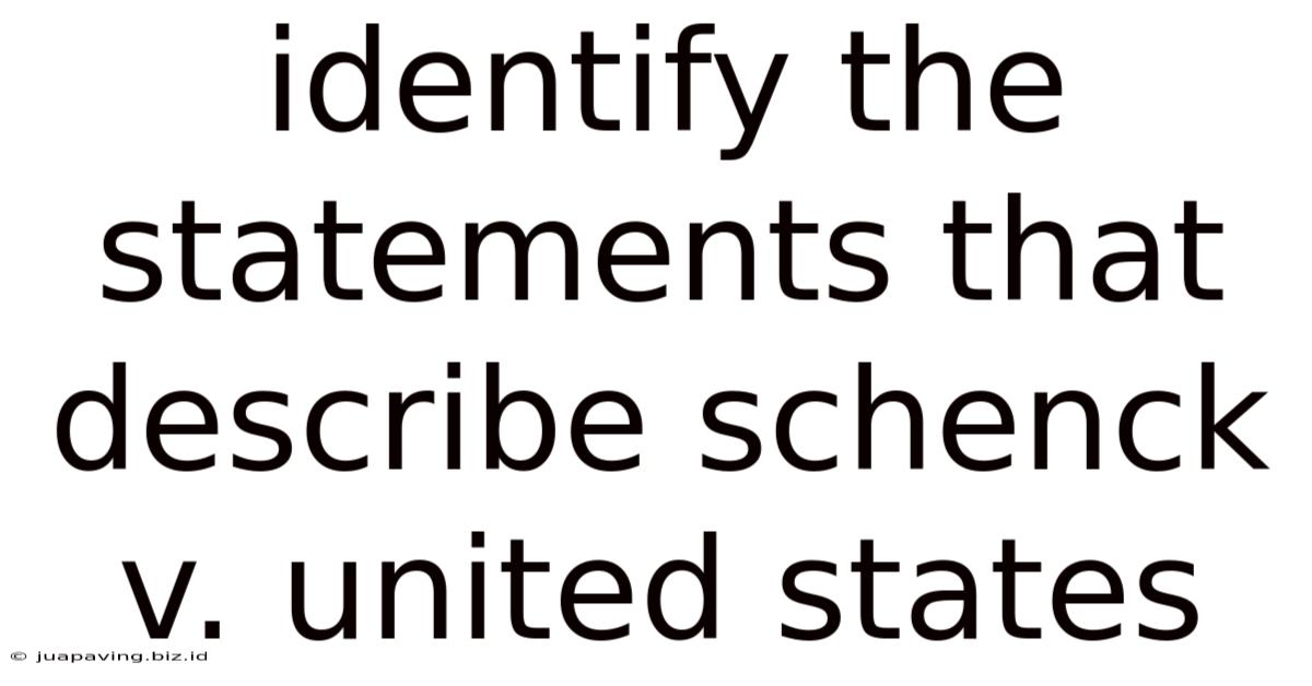 Identify The Statements That Describe Schenck V. United States