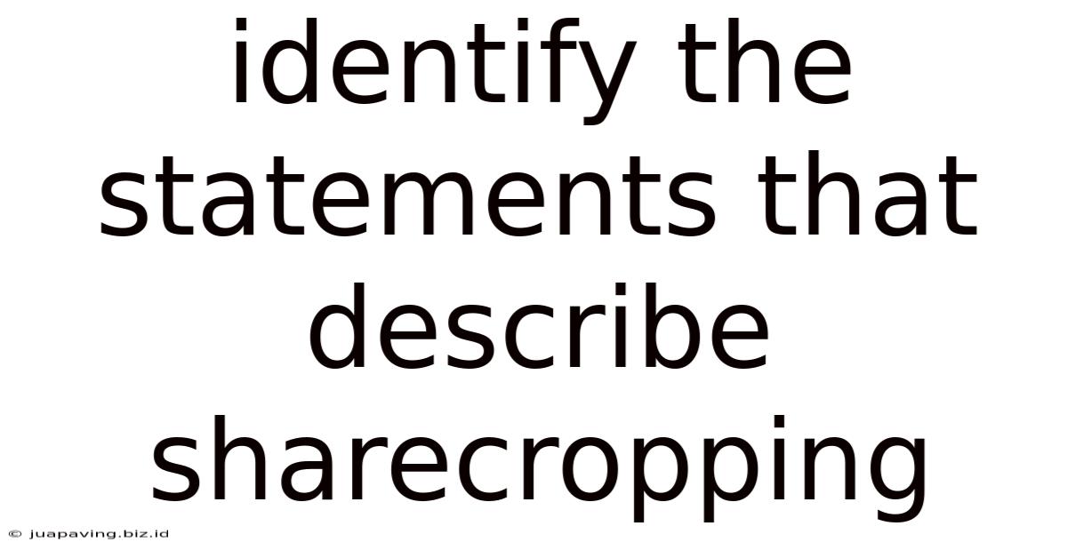 Identify The Statements That Describe Sharecropping