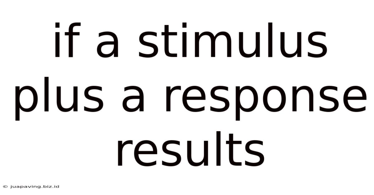 If A Stimulus Plus A Response Results